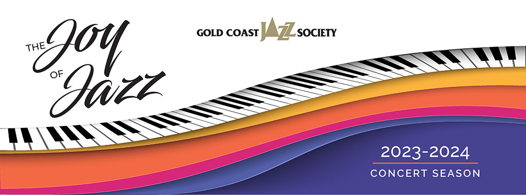 Gold Coast Jazz Society 2023-2024 Concert Season